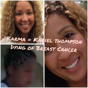 Cheating Whore Kariel Thimpson is Dying of Breast Cancer!